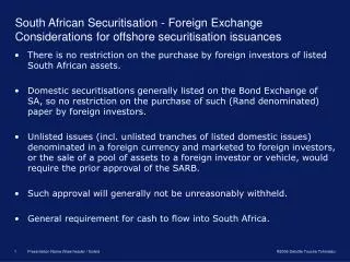There is no restriction on the purchase by foreign investors of listed South African assets.