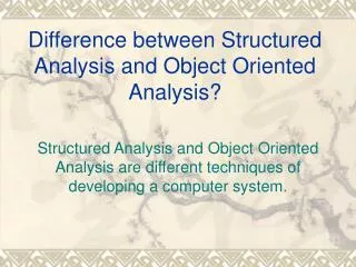Difference between Structured Analysis and Object Oriented Analysis?