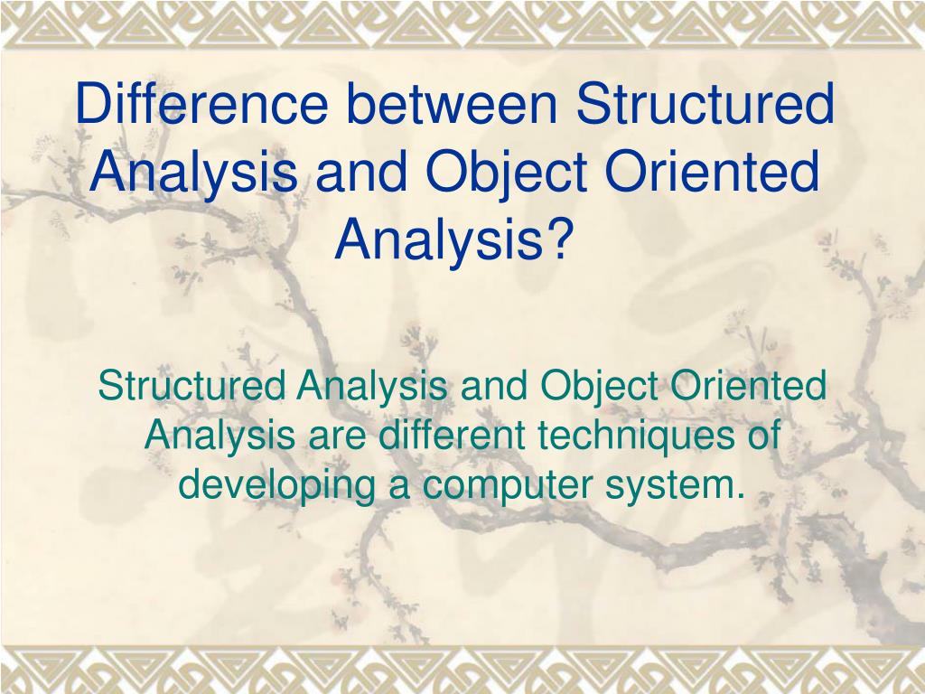 PPT - Difference between Structured Analysis and Object Oriented ...