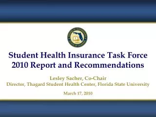 Student Health Insurance Task Force 2010 Report and Recommendations Lesley Sacher, Co-Chair