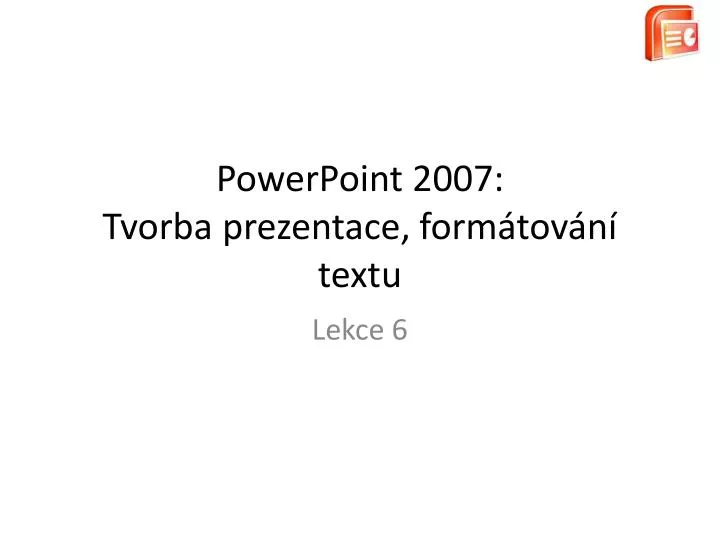 powerpoint 2007 tvorba prezentace form tov n textu