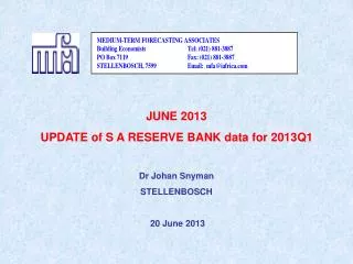 JUNE 2013 UPDATE of S A RESERVE BANK data for 2013Q1 Dr Johan Snyman STELLENBOSCH 20 June 2013