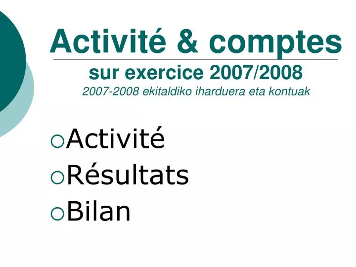 activit comptes sur exercice 2007 2008 2007 2008 ekitaldiko iharduera eta kontuak