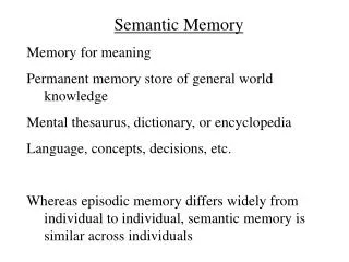Semantic Memory Memory for meaning Permanent memory store of general world knowledge