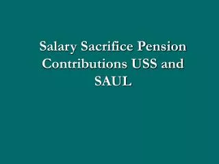 Salary Sacrifice Pension Contributions USS and SAUL