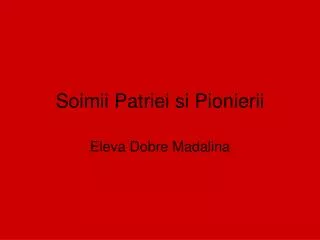 soimii patriei si pionierii