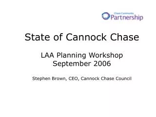 State of Cannock Chase LAA Planning Workshop September 2006