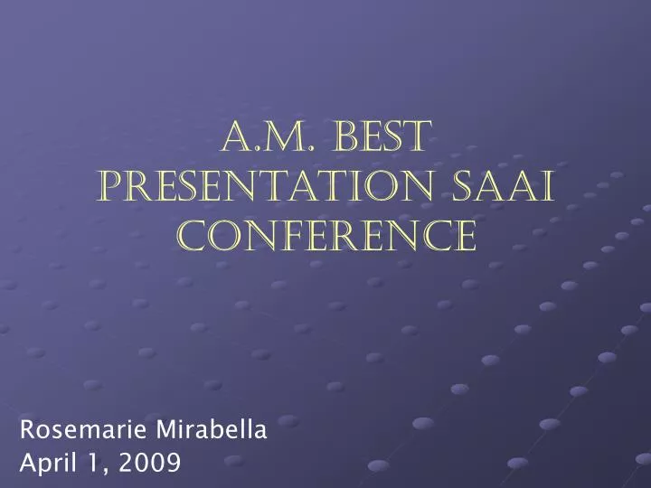 a m best presentation saai conference