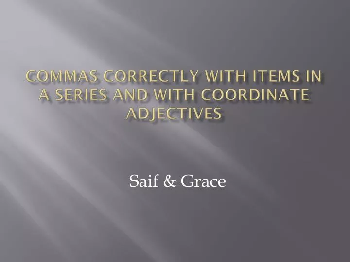 commas correctly with items in a series and with coordinate adjectives