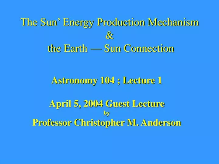 the sun energy production mechanism the earth sun connection