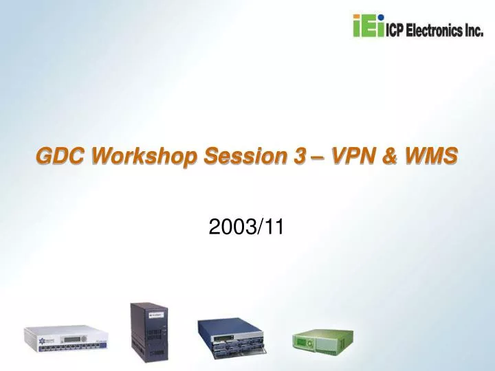 gdc workshop session 3 vpn wms