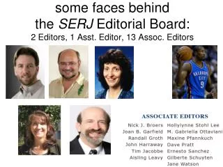 some faces behind the SERJ Editorial Board: 2 Editors, 1 Asst. Editor, 13 Assoc. Editors