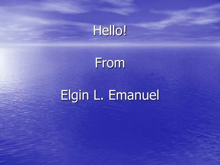 hello from elgin l emanuel