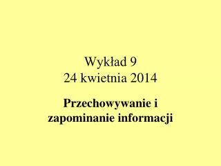 Wykład 9 24 kwietnia 2014