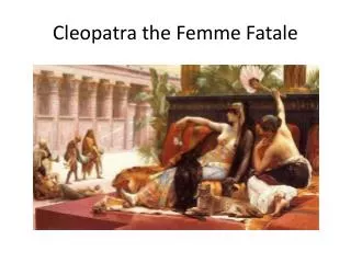 Cleopatra the Femme Fatale