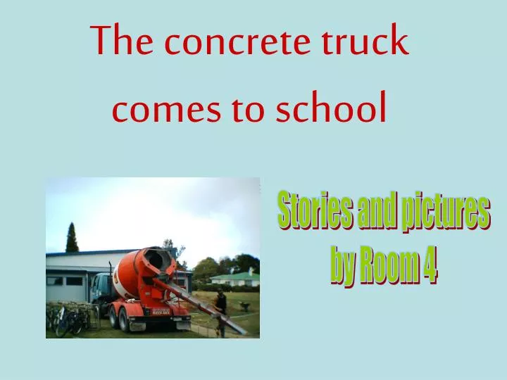the concrete truck comes to school