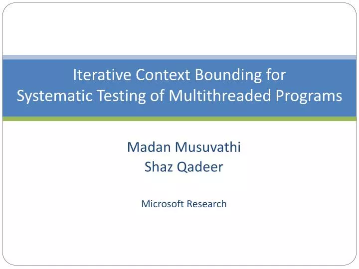 iterative context bounding for systematic testing of multithreaded programs