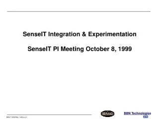 SenseIT Integration &amp; Experimentation SenseIT PI Meeting October 8, 1999