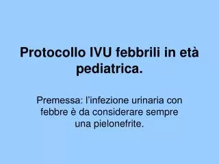 premessa l infezione urinaria con febbre da considerare sempre una pielonefrite