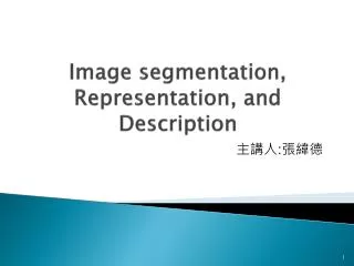 Image segmentation, Representation, and Description
