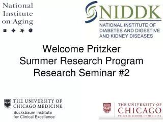 Welcome Pritzker Summer Research Program Research Seminar #2