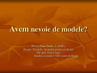 avem nevoie de modele
