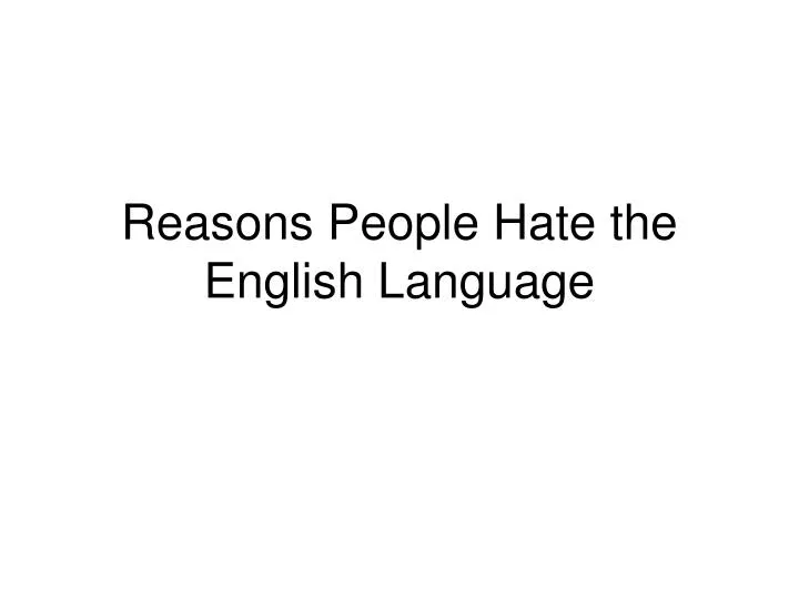 reasons people hate the english language