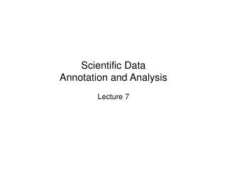 Scientific Data Annotation and Analysis