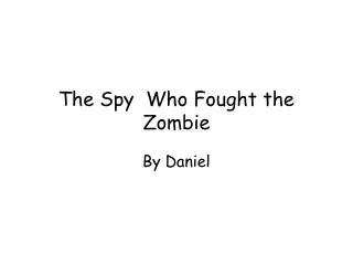 The Spy Who Fought the Zombie