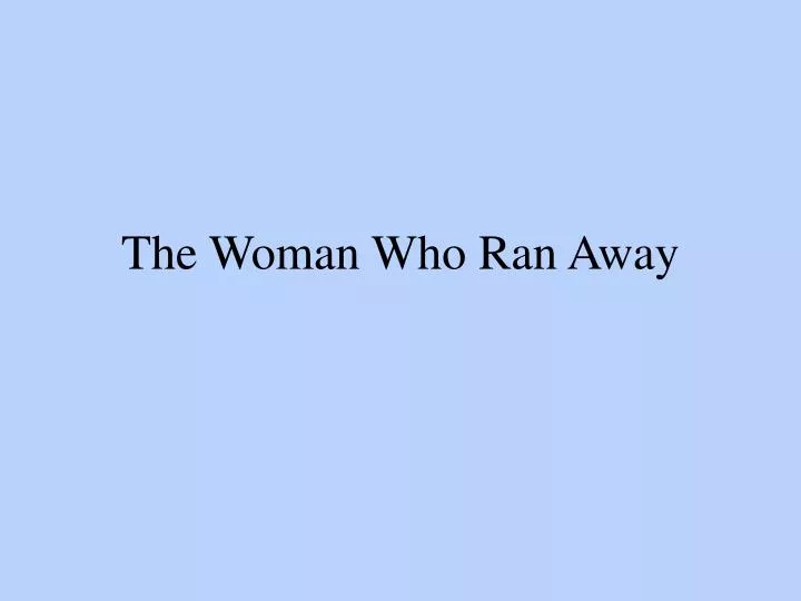 the woman who ran away