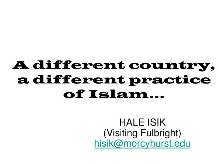 a different country a different practice of islam
