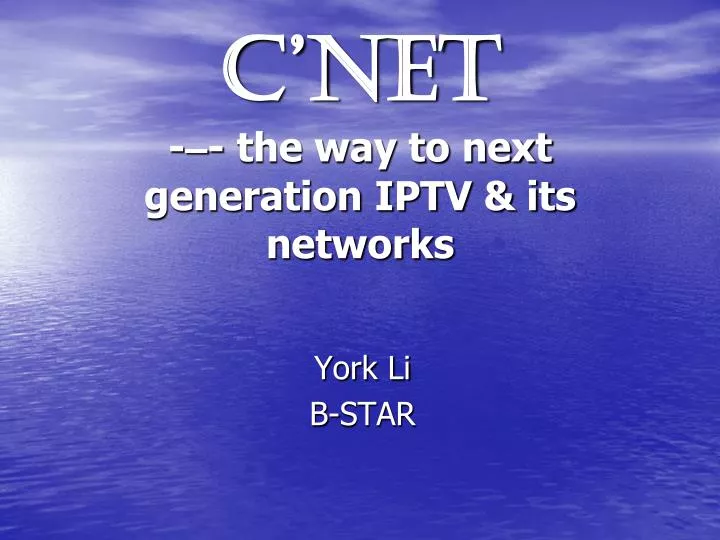 c net the way to next generation iptv its networks