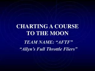 CHARTING A COURSE TO THE MOON