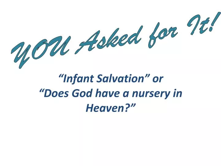 infant salvation or does god have a nursery in heaven
