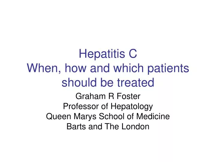 hepatitis c when how and which patients should be treated
