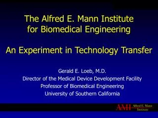 The Alfred E. Mann Institute for Biomedical Engineering An Experiment in Technology Transfer