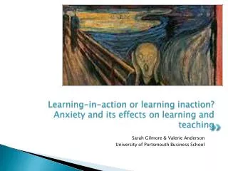 Learning-in-action or learning inaction? Anxiety and its effects on learning and teaching