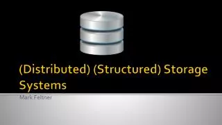 (Distributed) (Structured) Storage Systems