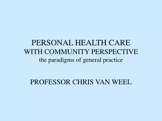 PERSONAL HEALTH CARE WITH COMMUNITY PERSPECTIVE the paradigms of general practice
