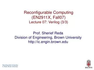Reconfigurable Computing (EN2911X, Fall07) Lecture 07: Verilog (3/3)