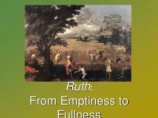 Ruth : From Emptiness to Fullness