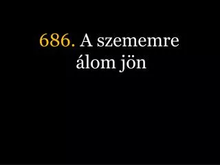 686 a szememre lom j n