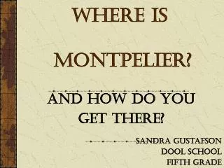 WHERE IS MONTPELIER?