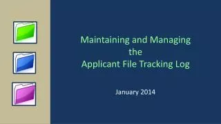 Maintaining and Managing the Applicant File Tracking Log
