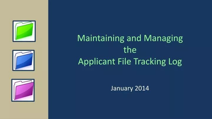 maintaining and managing the applicant file tracking log