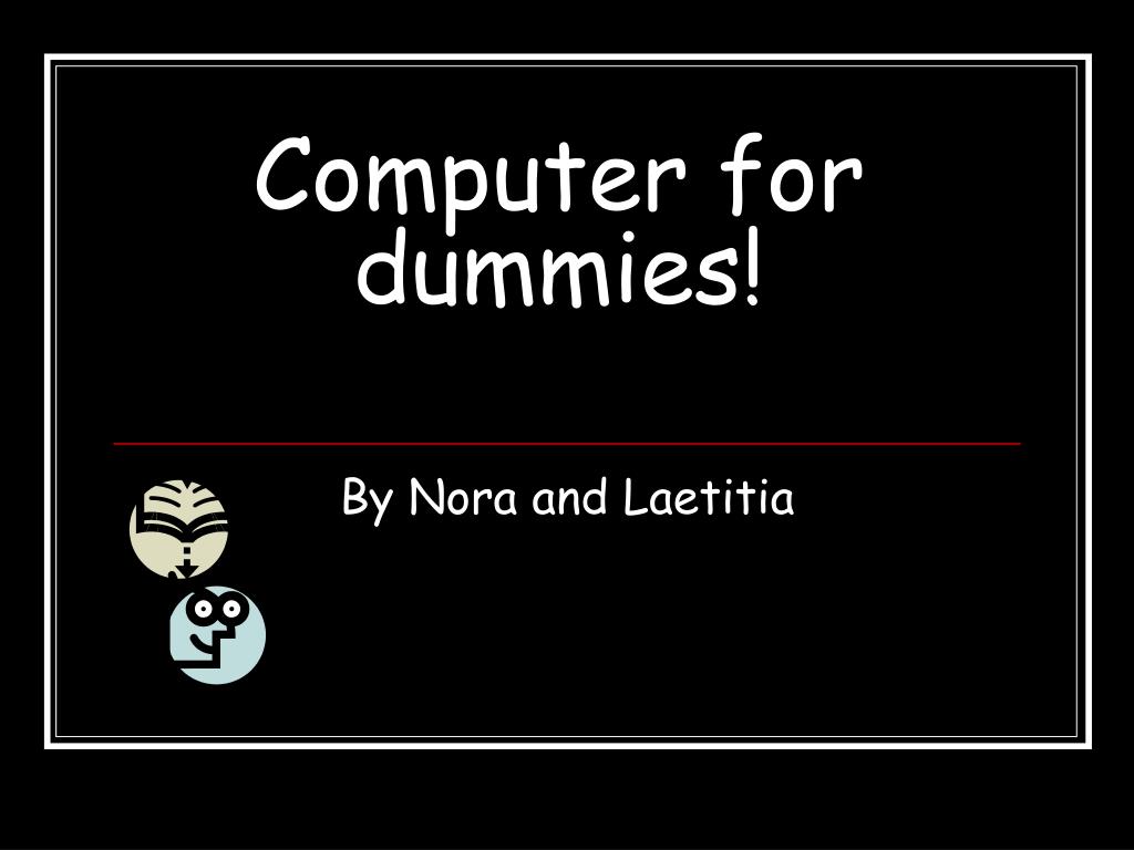 PPT - Computer for dummies! PowerPoint Presentation, free download - ID ...