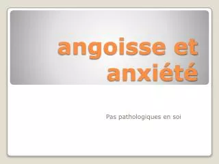 angoisse et anxi t