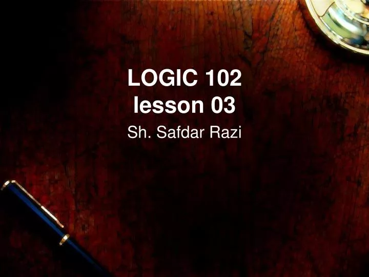 logic 102 lesson 03