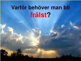 varf r beh ver man bli fr lst