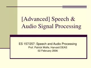 [Advanced] Speech &amp; Audio Signal Processing